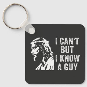 I Cant But I Know a Guy Christian Faith Keychain