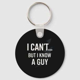 I Cant... But I Know A Guy - Funny Christian Humor Keychain