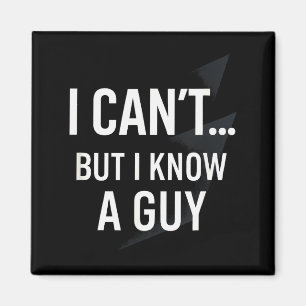 I Cant... But I Know A Guy - Funny Christian Humor Magnet