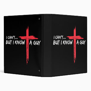I Can't But I Know A Guy Jesus Cross Funny Christi Binder