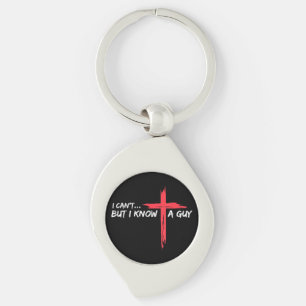 I Can't But I Know A Guy Jesus Cross Funny Christi Keychain