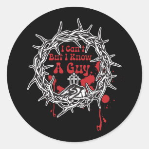 I Can't But I Know A Guy Jesus Faith Cross Christi Classic Round Sticker