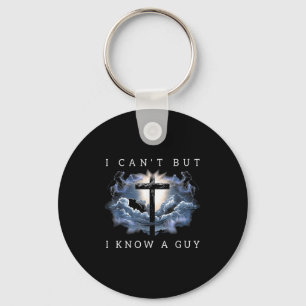I Can't But I Know A Guy  Keychain