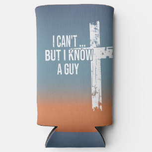 I Can't... But I Know A Guy. Seltzer Can Cooler