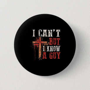 I Can't But I Know A Guy Shirt - I Can't But I Kno 2 Inch Round Button