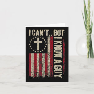 I Cant But I Know A Guy Shirt - Religious Christia Card
