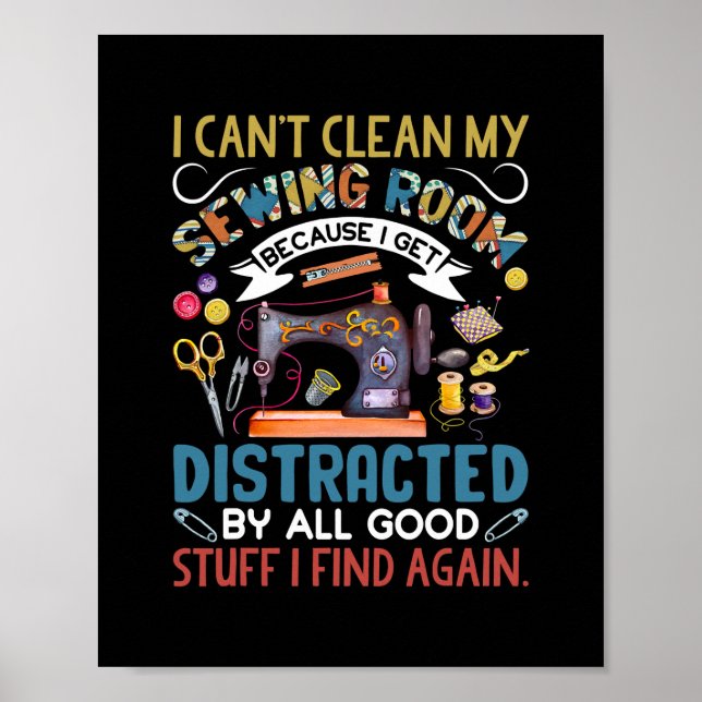 I Can't Clean My Sewing Room Funny Sewing Lovers Poster (Front)