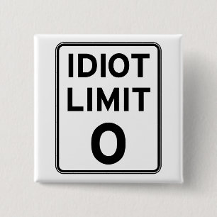 I can't deal with any more idiots 2 inch square button