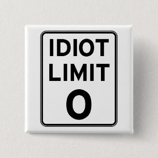 I can't deal with any more idiots 2 inch square button
