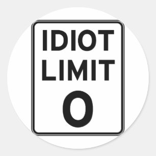 I can't deal with any more idiots classic round sticker