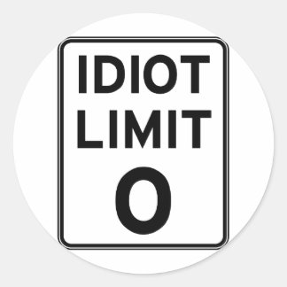 I can't deal with any more idiots classic round sticker