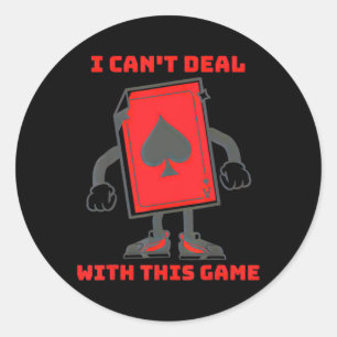 I Can't Deal With This Game Ace of Spades  Classic Round Sticker