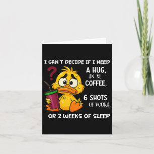 I Can't Decide If I Need A Hug An Xl Coffee 6 Shot Card
