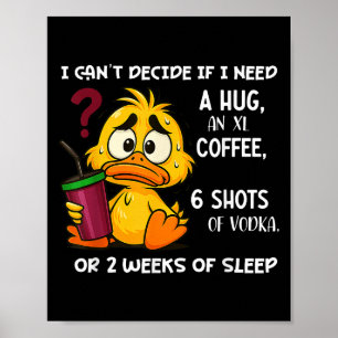 I Can't Decide If I Need A Hug An Xl Coffee 6 Shot Poster