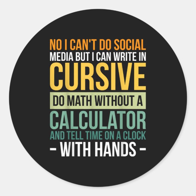 I Can't Do Social Media But I Can Write In Cursive Classic Round Sticker (Front)
