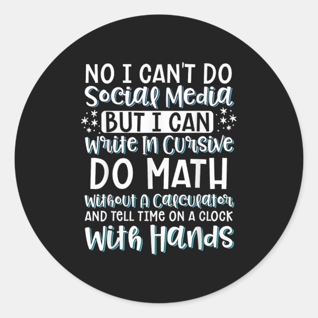 I Can't Do Social Media But I Can Write In Cursive Classic Round Sticker (Front)