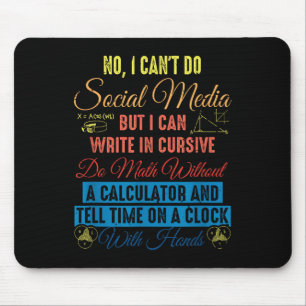I Can't Do Social Media But I Can Write In Cursive Mouse Pad
