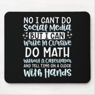 I Can't Do Social Media But I Can Write In Cursive Mouse Pad