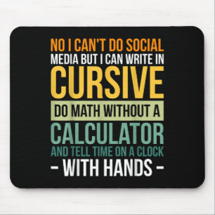 I Can't Do Social Media But I Can Write In Cursive Mouse Pad