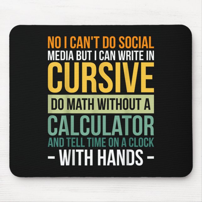 I Can't Do Social Media But I Can Write In Cursive Mouse Pad (Front)