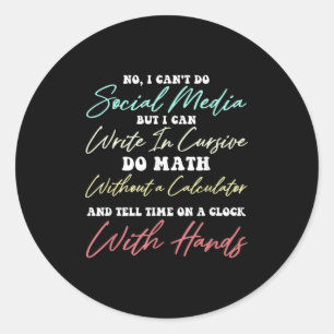 I Can't Do Social Media Funny Sarcastic Humor Wome Classic Round Sticker