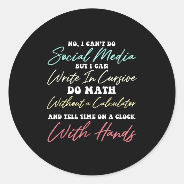 I Can't Do Social Media Funny Sarcastic Humor Wome Classic Round Sticker (Front)