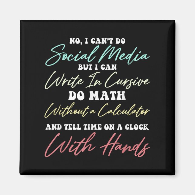 I Can't Do Social Media Funny Sarcastic Humor Wome Magnet (Front)