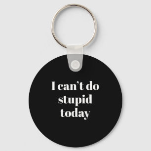 I Can't Do Stud Today Keychain