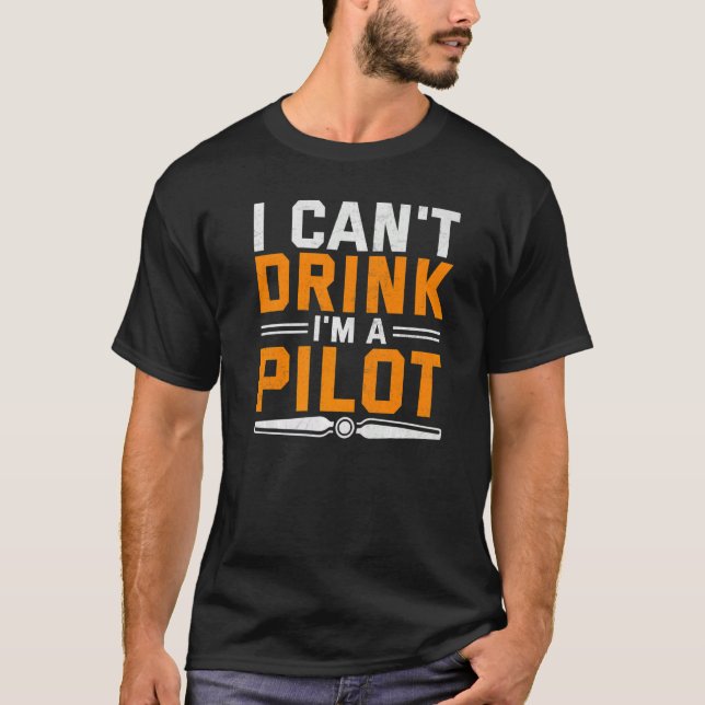 I Can't Drink I'm A Pilot  Airplane Aviation Graph T-Shirt (Front)