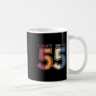 I Cant Drive 55 Legend 1970 55th Birthday Retro Me Coffee Mug