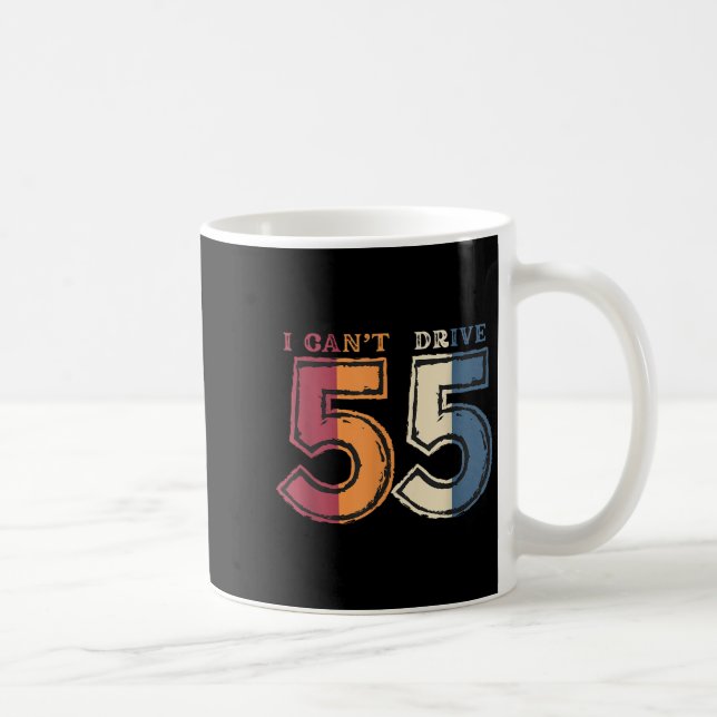 I Cant Drive 55 Legend 1970 55th Birthday Retro Me Coffee Mug (Right)