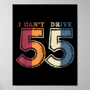 I Cant Drive 55 Legend 1970 55th Birthday Retro Me Poster