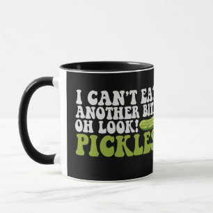 I Can't Eat Another Bite oh Look Pickle Funny Gift Mug