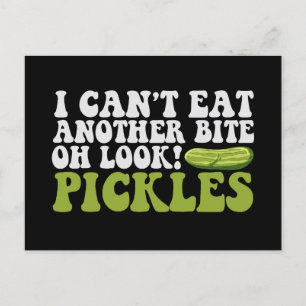 I Can't Eat Another Bite oh Look Pickle Funny Gift Postcard