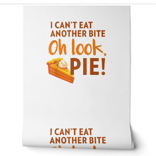 I Can't Eat Another Bite, Oh Look Pie Thanksgiving Wallpaper