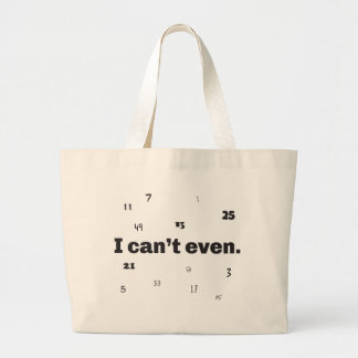 I Can't Even Large Tote Bag