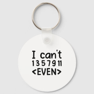 I Can't Even Odd Numbers Math Joke Pun Math Lovers Keychain