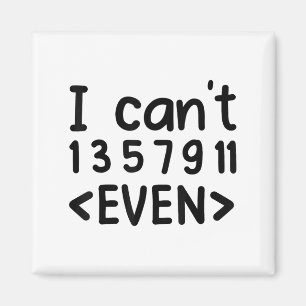 I Can't Even Odd Numbers Math Joke Pun Math Lovers Magnet
