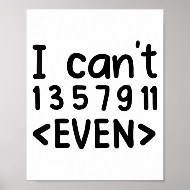 I Can't Even Odd Numbers Math Joke Pun Math Lovers Poster (Front)