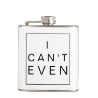 I Cant Even | Statement Flask