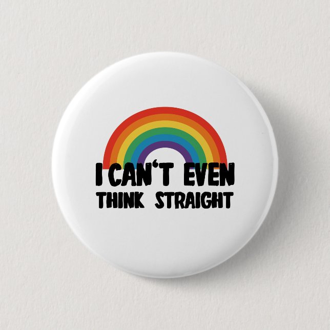 I Can't Even Think Straight Funny Gay Pride 2 Inch Round Button (Front)