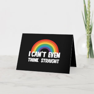 I Can't Even Think Straight Funny Gay Pride Card