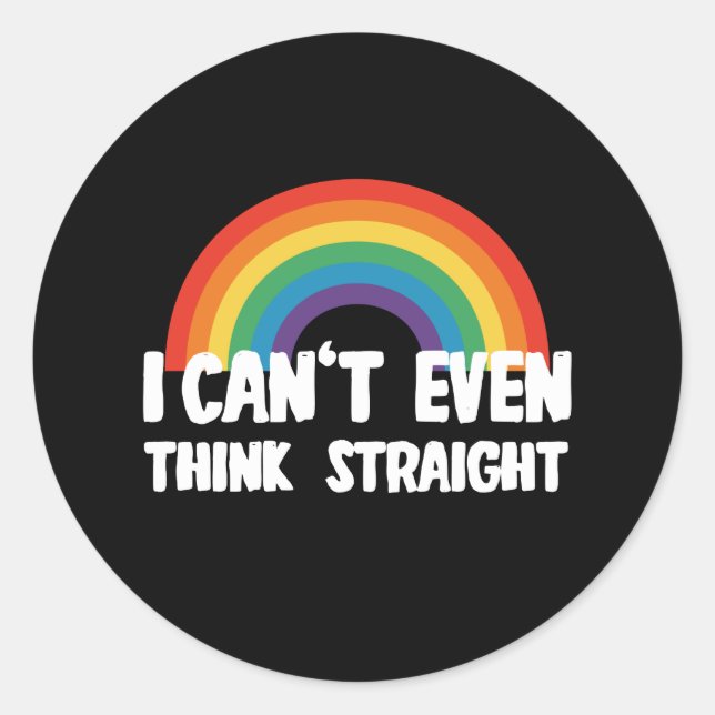 I Can't Even Think Straight Funny Gay Pride Classic Round Sticker (Front)