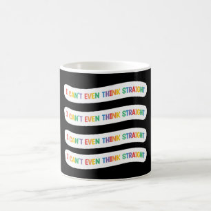 I Can't Even Think Straight Gay Pride Month Coffee Mug