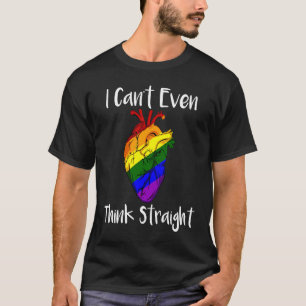 I Cant Even Think Straight LGBT Pride Gay Lesbian  T-Shirt