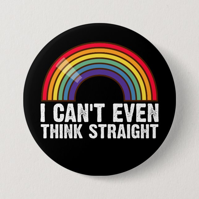 I Can't Even Think Straight LGBTQ Pride Month  3 Inch Round Button (Front)
