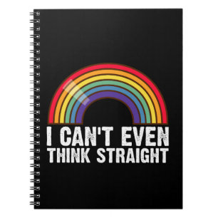 I Can't Even Think Straight LGBTQ Pride Month Notebook
