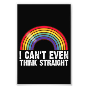 I Can't Even Think Straight LGBTQ Pride Month Photo Print