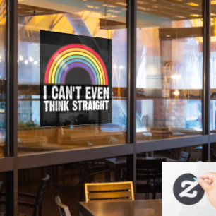 I Can't Even Think Straight LGBTQ Pride Month  Window Cling