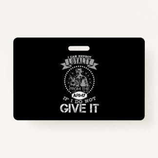 I Can'T Expect Loyalty From The Army Badge
